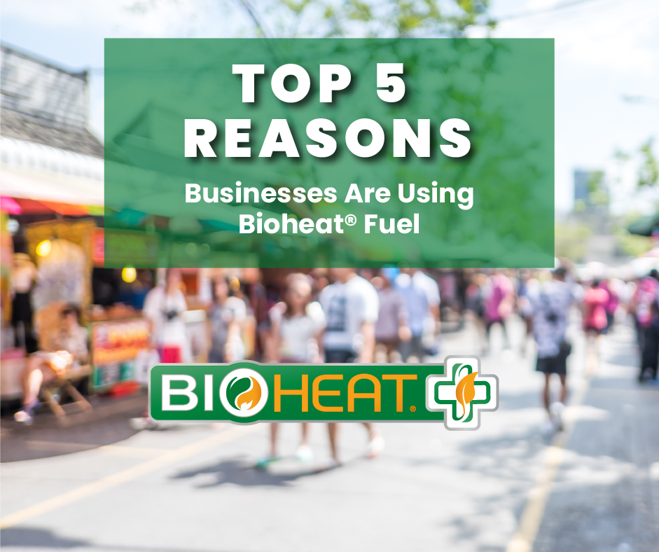 Top 5 reasons businesses are using bioheat fuel