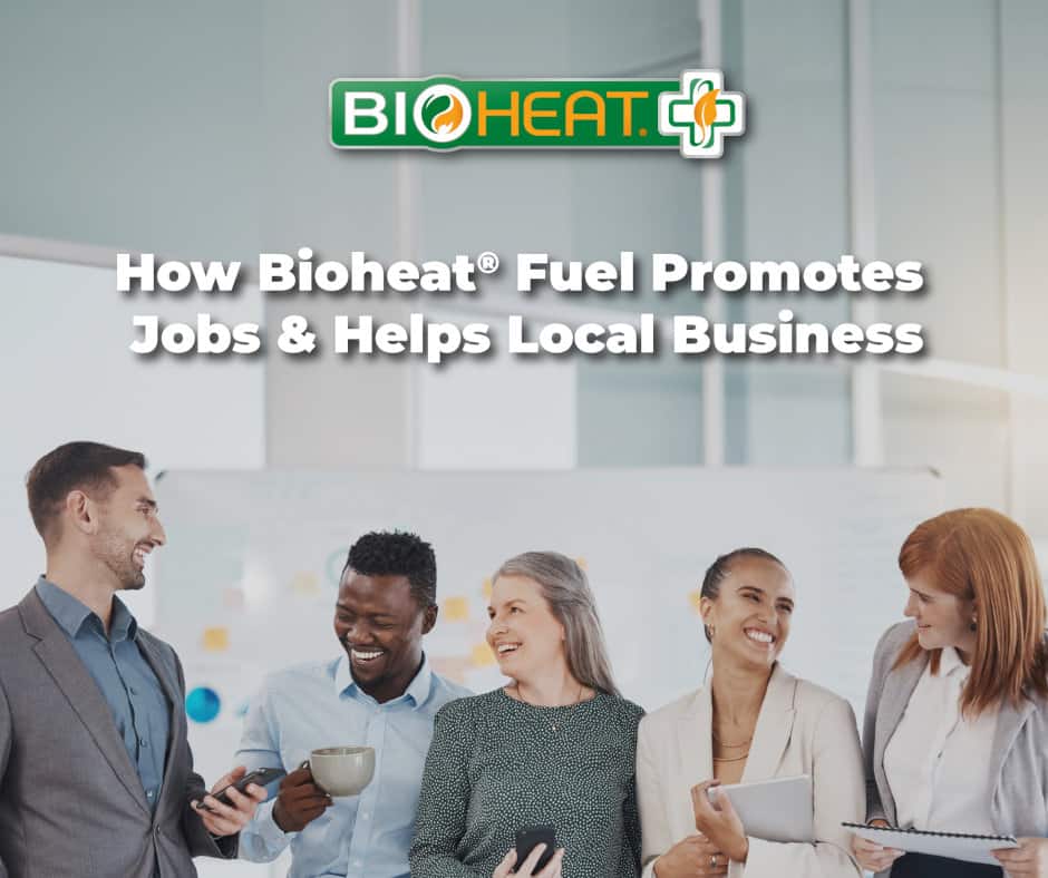 "how Bioheat fuel promotes jobs and helps local businesses" caption over smiling people